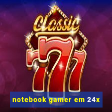 notebook gamer em 24x